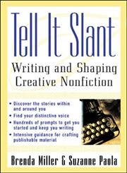 Imagen de archivo de Tell It Slant: Writing and Shaping Creative Nonfiction a la venta por Red's Corner LLC