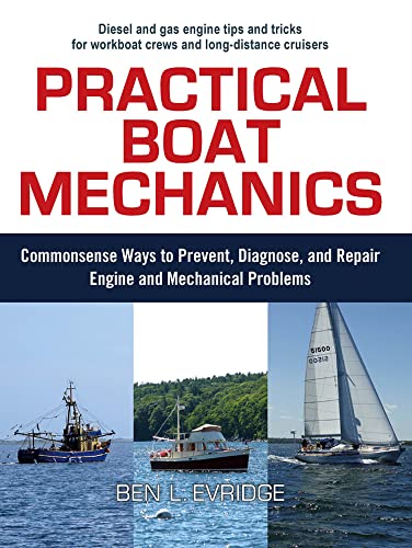 Stock image for Practical Boat Mechanics: Commonsense Ways to Prevent, Diagnose, and Repair Engines and Mechanical Problems for sale by BooksRun