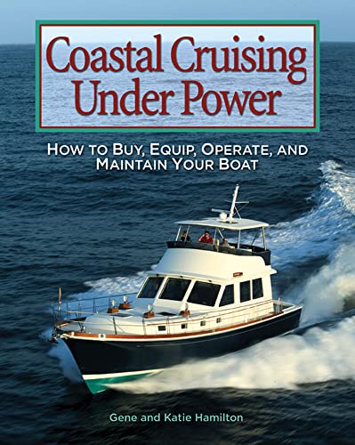 Stock image for Coastal Cruising under Power : How to Buy, Equip, Operate, and Maintain Your Boat for sale by Better World Books: West