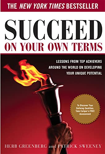 9780071445344: Succeed On Your Own Terms: Lessons From Top Achievers Around the World on Developing Your Unique Potential