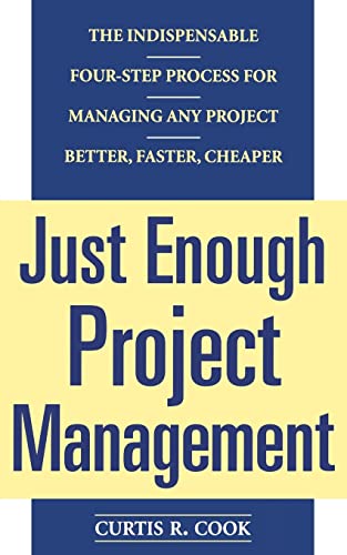 Beispielbild fr Just Enough Project Management: the Indispensable Four-Step Process for Managing Any Project, Better, Faster, Cheaper zum Verkauf von Better World Books