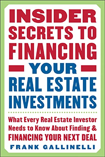 Stock image for Insider Secrets to Financing Your Real Estate Investments: What Every Real Estate Investor Needs to Know About Finding and Financing Your Next Deal for sale by SecondSale