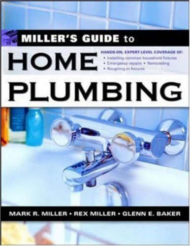 Miller's Guide to Home Plumbing (9780071445528) by Glenn E. Baker; Mark R. Miller; Rex Miller