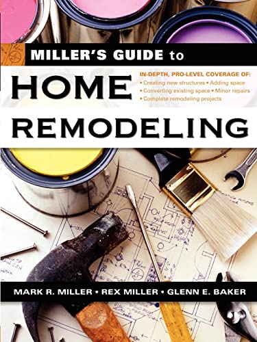 Miller's Guide to Home Remodeling (9780071445535) by Mark R. Miller; Rex Miller; Glenn E. Baker