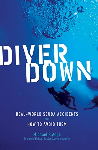 Stock image for Diver Down: Real-World SCUBA Accidents and How to Avoid Them (INTERNATIONAL MARINE-RMP) for sale by WorldofBooks