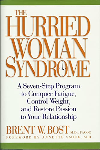 9780071445771: The Hurried Woman Syndrome: A Seven-Step Program to Conquer Fatigue, Control Weight, and Restore Passion to Your Relationship