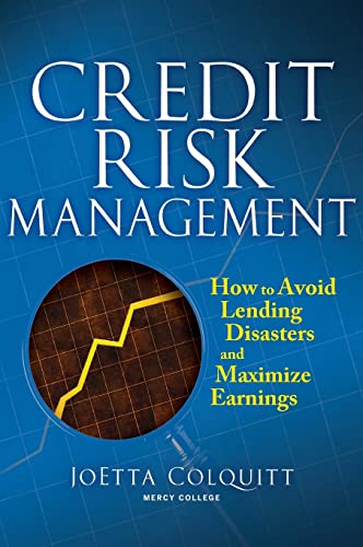 9780071446600: Credit Risk Management: How to Avoid Lending Disasters and Maximize Earnings (PROFESSIONAL FINANCE & INVESTM)