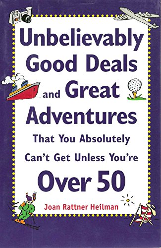 Stock image for Unbelievably Good Deals and Great Adventrues That You Absolutely Can't Get Unless You're Over 50 for sale by ThriftBooks-Dallas