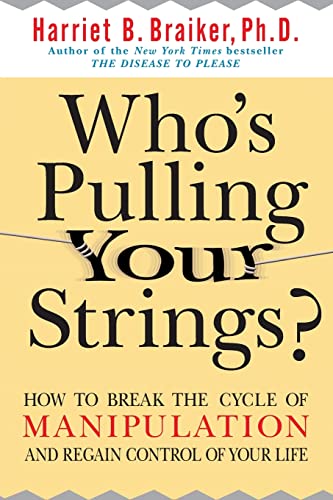 Imagen de archivo de Who's Pulling Your Strings?: How to Break the Cycle of Manipulation and Regain Control of Your Life a la venta por SecondSale