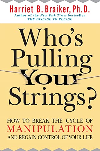 Stock image for Who's Pulling Your Strings?: How to Break the Cycle of Manipulation and Regain Control of Your Life for sale by SecondSale