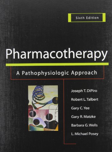 Pharmacotherapy: A Pathophysiologic Approach, 6ed & Pharmacotherapy Casebook, 6ed Value Pak (9780071447911) by DiPiro, Joseph T.; Schwinghammer, Terry L.