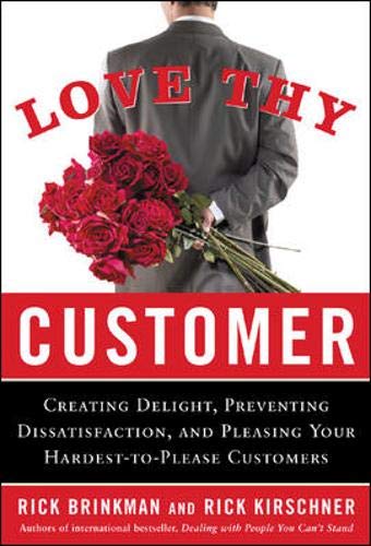 Stock image for Love Thy Customer: Creating Delight, Preventing Dissatisfaction, and Pleasing Your Hardest-To-Please Customer for sale by ThriftBooks-Atlanta