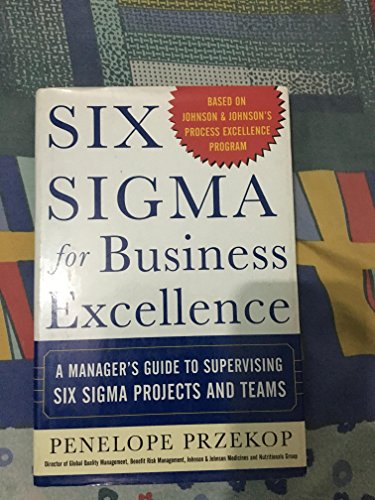 Beispielbild fr Six Sigma for Business Excellence : A Manager's Guide to Supervising Six Sigma Projects and Teams zum Verkauf von Better World Books