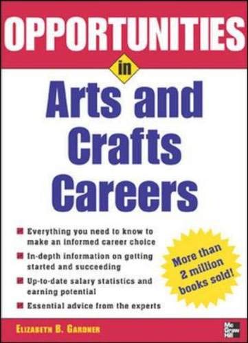 Opportunities in Arts & Crafts Careers, revised edition (Opportunities In...Series) (9780071448499) by Gardner, Elizabeth