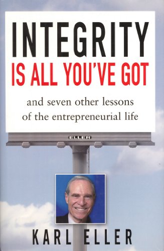 Imagen de archivo de Integrity is All You've Got: And Seven Other Lessons of the Entrepreneurial Life a la venta por SecondSale