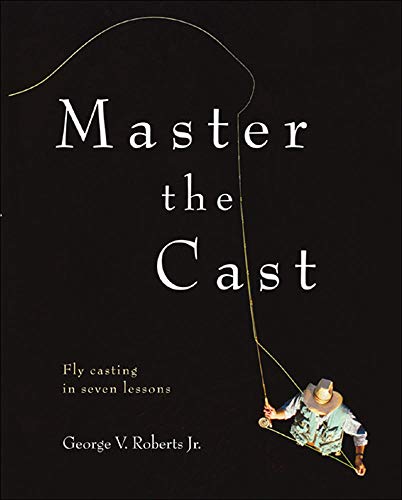 9780071449007: Master the Cast: Fly Casting in Seven Lessons (INTERNATIONAL MARINE-RMP)