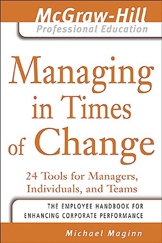 Beispielbild fr Managing in Times of Change: 24 Tools for Managers, Individuals, and Teams (The McGraw-Hill Professional Education Series) zum Verkauf von WorldofBooks