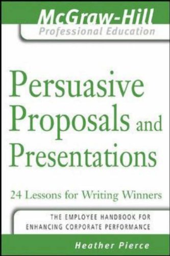 Stock image for Persuasive Proposals and Presentations : 24 Lessons for Writing Winners for sale by Better World Books: West