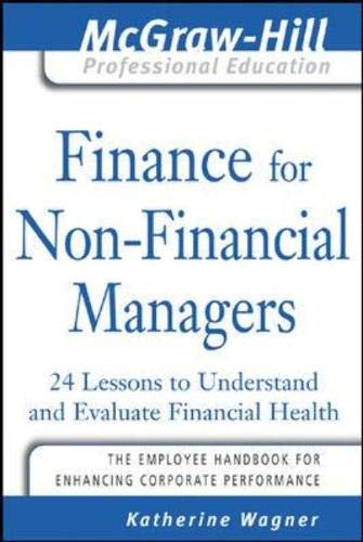 Stock image for Finance for Nonfinancial Managers: 24 Lessons to Understand and Evaluate Financial Health for sale by ThriftBooks-Atlanta