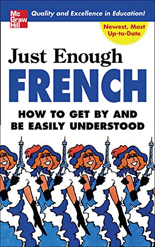 9780071451390: Just Enough French: How To Get By And Be Easily Understood (Just Enough Phrasebook Series)