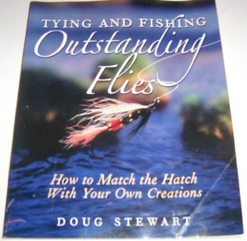 Image d?archive pour Tying And Fishing Outstanding Flies: How To Match The Hatch With Your Own Creations