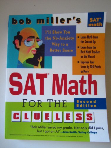 Stock image for Bob Miller's SAT Math for the Clueless, 2nd ed: The Easiest and Quickest Way to Prepare for the New SAT Math Section (Bob Miller's Clueless Series) for sale by Orion Tech