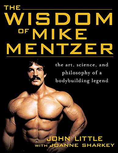 Beispielbild fr The Wisdom of Mike Mentzer: The Art, Science and Philosophy of a Bodybuilding Legend zum Verkauf von Monster Bookshop