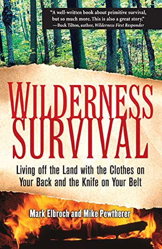 Stock image for Wilderness Survival: Living Off the Land with the Clothes on Your Back and the Knife on Your Belt for sale by ThriftBooks-Atlanta