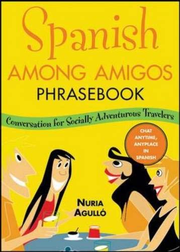 Stock image for Spanish Among Amigos Phrasebook: Conversational Spanish for the Socially Adventurous for sale by Ergodebooks