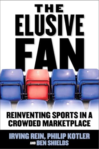 Imagen de archivo de The Elusive Fan: Reinventing Sports in a Crowded Marketplace a la venta por BooksRun