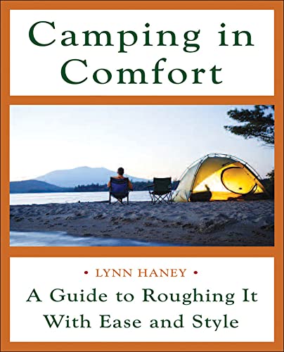 Stock image for Camping in Comfort: A Guide to Roughing It with Ease and Style for sale by Weller Book Works, A.B.A.A.