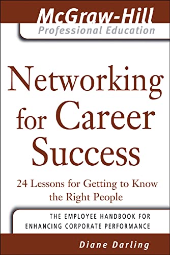 Stock image for Networking for Career Success: 24 Lessons for Getting to Know the Right People (McGraw-Hill Professional Education Series) for sale by Reuseabook