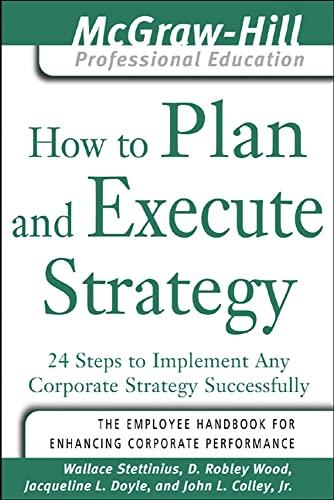 Beispielbild fr How to Plan and Execute Strategy : 24 Steps to Implement Any Corporate Strategy Successfully zum Verkauf von Better World Books