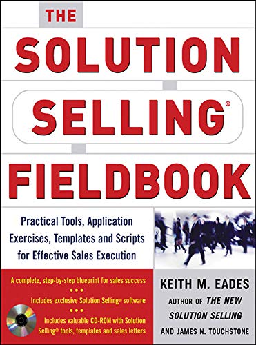 Beispielbild fr The Solution Selling Fieldbook: Practical Tools, Application Exercises, Templates and Scripts for Effective Sales Execution zum Verkauf von SecondSale