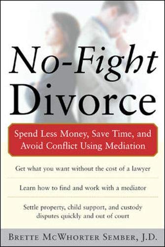 Beispielbild fr No-Fight Divorce : Spend Less Money, Save Time, and Avoid Conflict Using Mediation zum Verkauf von Better World Books