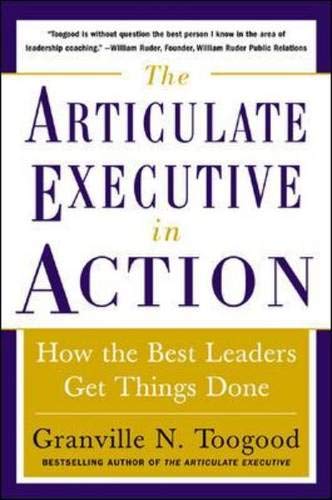 9780071457880: The Articulate Executive in Action: How the Best Leaders Get Things Done