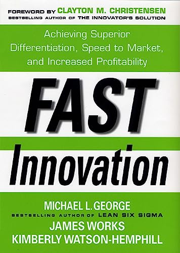 Beispielbild fr Fast Innovation: Achieving Superior Differentiation, Speed to Market, and Increased Profitability: Achieving Superior Differentiation, Speed to Market, and Increased Profitability zum Verkauf von Wonder Book