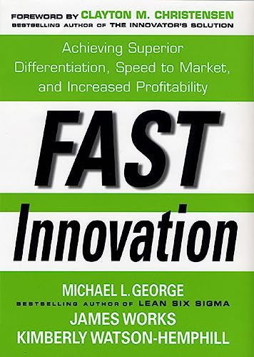 Stock image for Fast Innovation: Achieving Superior Differentiation, Speed to Market, and Increased Profitability: Achieving Superior Differentiation, Speed to Market, and Increased Profitability for sale by SecondSale