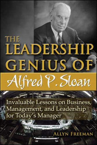 9780071457965: The Leadership Genius of Alfred P. Sloan: Invaluable Lessons on Business, Management, and Leadership for Today's Manager