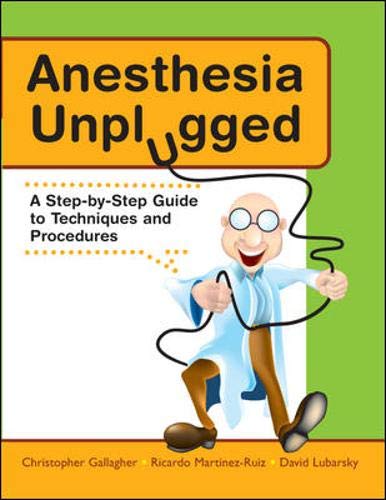 Stock image for Anesthesia Unplugged : A Step-by-Step Guide to Techniques and Procedures for sale by Better World Books
