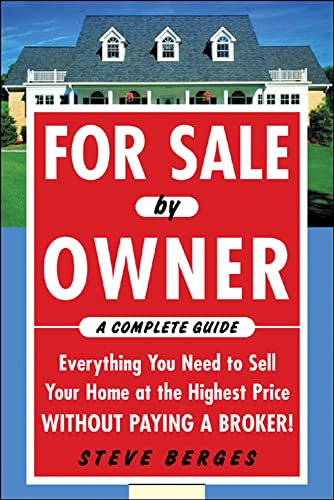 Stock image for For Sale by Owner: A Complete Guide: Everything You Need to Sell Your Home at the Highest Price Without Paying a Broker!: Everything You Need to Sell . at the Highest Price Without Paying a Broker! for sale by Wonder Book