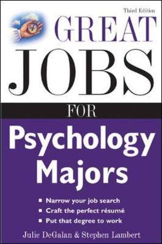 Great Jobs for Psychology Majors, 3rd ed. (Great Jobs For... Series) (9780071458764) by DeGalan, Julie; Lambert, Stephen
