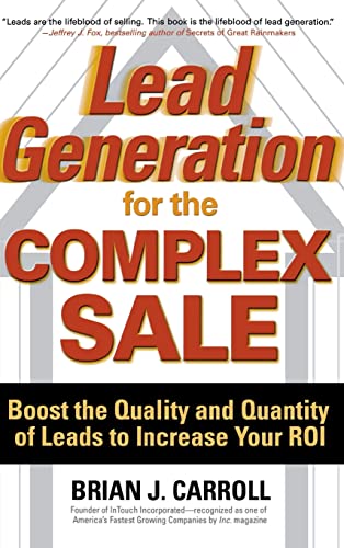Generation for the Complex Sale: Boost the Quality and Quantity of Leads to Your ROI - Carroll, Brian: 9780071458979 - AbeBooks