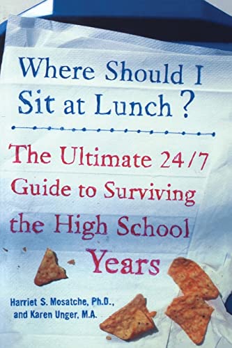 Stock image for Where Should I Sit at Lunch? The Ultimate 24/7 Guide to Surviving the High School Years for sale by Your Online Bookstore