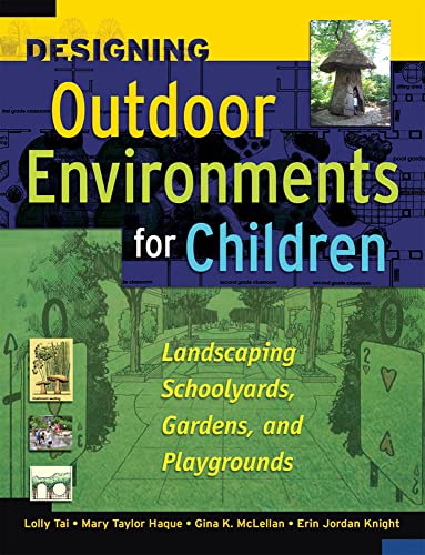 Stock image for Designing Outdoor Environments for Children : Landscaping School Yards, Gardens and Playgrounds for sale by Better World Books