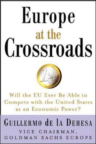 Imagen de archivo de Europe at the Crossroads : Will the EU Ever Be Able to Compete with the United States as an Economic Power? a la venta por Better World Books