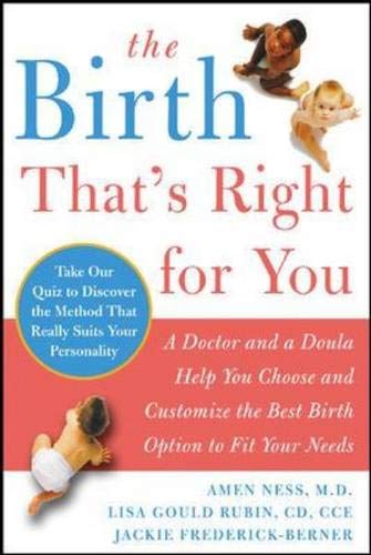 Imagen de archivo de The Birth That's Right for You: A Doctor and a Doula Help You Choose and Customize the Best Birth Option to Fit Your Needs a la venta por ThriftBooks-Dallas