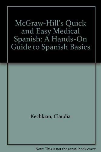 9780071459655: McGraw-Hill's Quick and Easy Medical Spanish: A Hands-On Guide to Spanish Basics