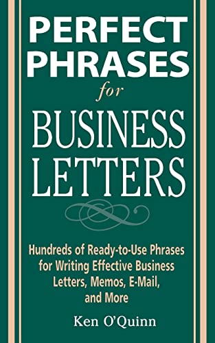 9780071459761: Perfect Phrases for Business Letters: Hundreds of Ready-to-Use Phrases for Writing Effective Business Letters, Memos, E-Mail, and More (Perfect Phrases Series)