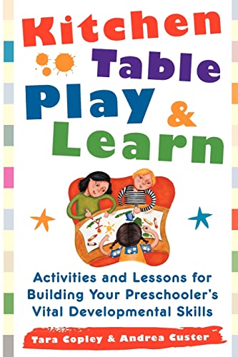 Beispielbild fr Kitchen Table Play and Learn : Activities and Lessons for Building Your Preschooler's Vital Developmental Skills zum Verkauf von Better World Books: West